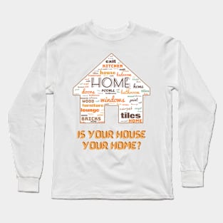 House of words. Is your house your home? #2 Long Sleeve T-Shirt